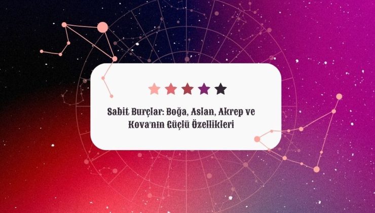 Sabit Burçlar Ne Demek? Ve Hangileri?